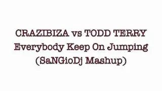 CRAZIBIZA vs TODD TERRY - Everybody Keep On Jumping (SaNGioDj Mashup)
