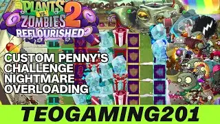 PvZ 2 Reflourished | Custom Penny's Challenge | Nightmare Overloading