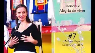 O Silêncio e a Alegria de viver  I  Márcia Baja  I  #7 Cebb Sukhavati