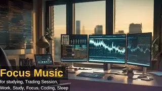 Focus music for studying, Trading Session, Work, Study, Focus, Coding, Sleep - 2025
