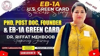 PhD &rarr; Post-Doc &rarr; Founder &rarr; EB-1A Green Card | Dr. Riffat Mehboob Inspiring Journey (Part 03)