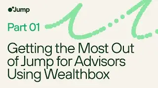 Getting the Most Out of Jump for Advisors Using Wealthbox - Part 1