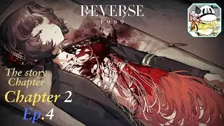 Reverse: 1999 | Chapter Story Game - Chapter 2 Tender is The Night : Ep.4