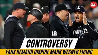 Yankees Loss Sparks Umpire Controversy: Fans Demand Mark Wegner Firing