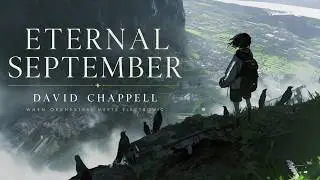 ETERNAL SEPTEMBER &ndash; David Chappell [When Orchestral Meets Electronic]