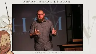Abram, Sarai, & Hagar | SAINTS & VILLAINS