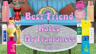 Best Friend Rates My Fragrances 7 (Barbie, Ken, JPG La Belle, Fernando Momo, Anna Sui Sundae, etc)