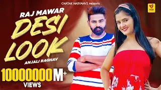 Desi Look (Official Video) | Raj Mawar, Anjali Raghav, Sunny | Attitude | New Haryanvi Song 2024