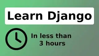 Learn Django In Less Than 2 hours And 30 Minutes