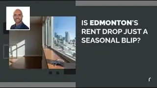 Is Edmonton&rsquo;s Rent Drop Just a Seasonal Blip? | Your Go To Realtor for Edmonton & Area!