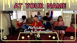 AT YOUR NAME - PHIL WICKHAM | COVER BY PROSKUNEO TEAM | TinKerr Craze