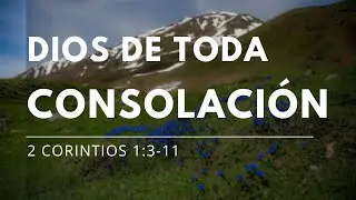 Dios de toda Consolaci&oacute;n - 2 Corintios 1:3-11 - Jose Bernabeu