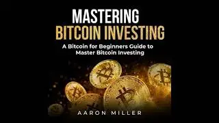 Mastering bitcoin investing: A Bitcoin for Beginners Guide to Master Bitcoin Investing