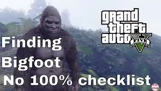GTA V How to Find Bigfoot (No 100% Completion)🍃