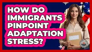 How Do Immigrants Pinpoint Adaptation Stress?