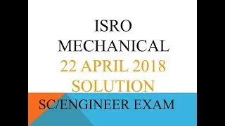 isro 22 April  2018  mechanical paper solution sc engineer