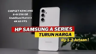 7 HP SAMSUNG GALAXY A SERIES TURUN HARGA SIGNIFIKAN APRIL 2025