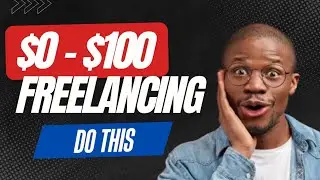 How To Make Your First $100 As A Freelancer In Nigeria | A Step-by-step Guide