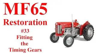 Massey Ferguson 65 # 33 Fitting the Timing Gears