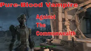 Fallout 4 / dangerous nights / Pure Blood Vampire