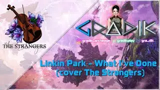 ArcheAge [GRADIK] Linkin Park - What I've Done (cover The Strangers)