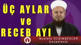 &Uuml;&ccedil; Aylar ve Receb Ayı