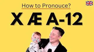 🇬🇧 How to pronounce X &AElig; A-12 correctly? | Elon Musk & Grimes Baby Son's Name