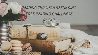 A Year of Reading Through Rebuilding | 2025 Reading Recap