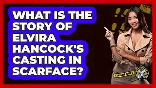What Is The Story Of Elvira Hancock's Casting In Scarface?