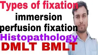 Types of fixation | immersion fixation | coating fixation | histopathology | DMLT BMLT