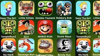 Save The Girl,Little Kitten,Zombie Tsunami,Robbery Bob,Temple Run,SZ 3,Mario Run,Dumb Ways,My Hank