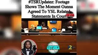 Video Footage Of Gunna In Court Agreeing To YSL Statements!