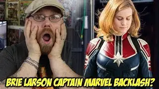 Brie Larson Captain Marvel Backlash?!!!