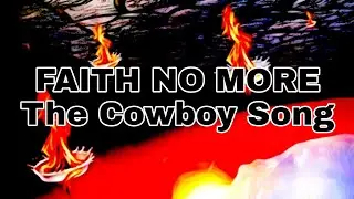 FAITH NO MORE - The Cowboy Song (Lyric Video)
