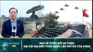Bảo vệ tuyệt đối an toàn Đại hội đại biểu toàn quốc lần thứ XIV của Đảng