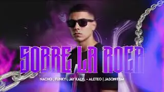 SOBRE LA ROCA - NACHO , FUNKY , JAY KALYL - ALETEO | JASON TBM