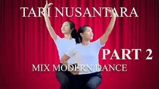[PART 2] - Tari Nusantara Mix Modern Dance