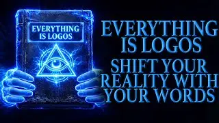 Speak Like God, Reality Shifts Instantly (Everything is LOGOS)