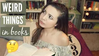 WEIRD THINGS THAT HAPPEN IN BOOKS
