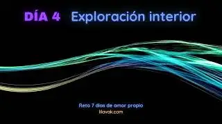 Dia 4 Reto Amor Propio: Exploraci&oacute;n interior