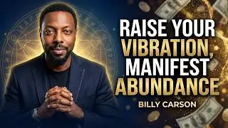 Wealth Frequency: Raise Your Vibration to Manifest Abundance | Billy Carson