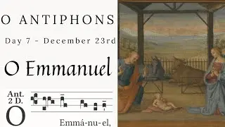 O Antiphons | Day 7 - December 23rd | O Emmanuel