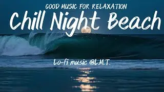 Mellow Beach Nights: Lo-fi Chill Pop for Drives, Focus, and Relaxation