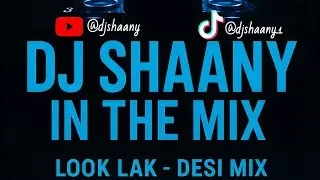 Look Lak - Desi Mix (DjShaany)
