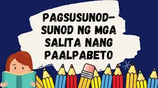 PAGSUSUNOD-SUNOD NG MGA SALITA NANG PAALPABETO