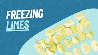 How To Freeze Limes | Our Method for Freezing Limes