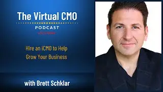 Hire an iCMO to Help Grow Your Business with Brett Schklar