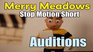 Merry Meadows Auditions - Stop Animation Short