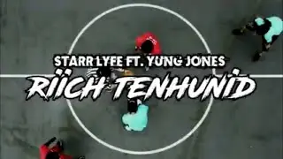 Yung Jones x Starr Lyfe - Riich Ten Hunid (Official HD Music Video)