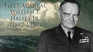 Fleet Admiral William F. Halsey Jr. (1882-1959)